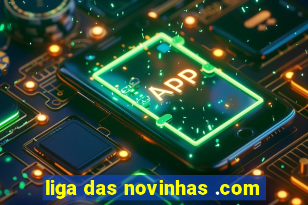 liga das novinhas .com